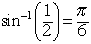 sin^-1 (12) = pi/6