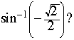 sin^(-1)(-sqrt(2)/2)