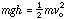 mgh = (1/2)mv^2